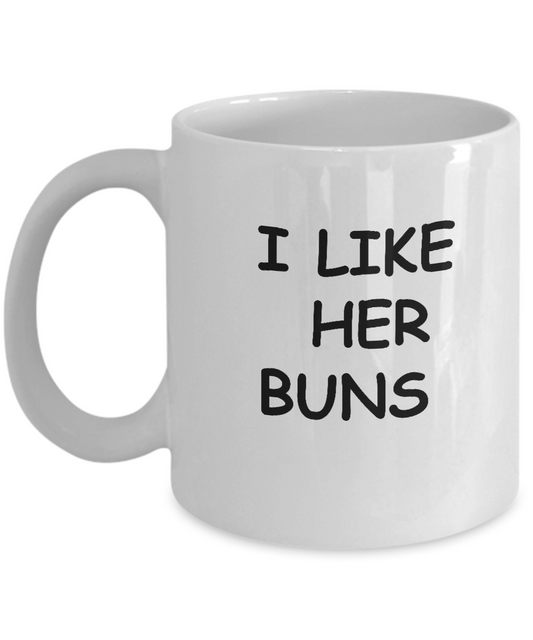 Funny Girlfriend Gifts Funny Wife Lover Mug - I Like Her Buns 11OZ Coffee Mug