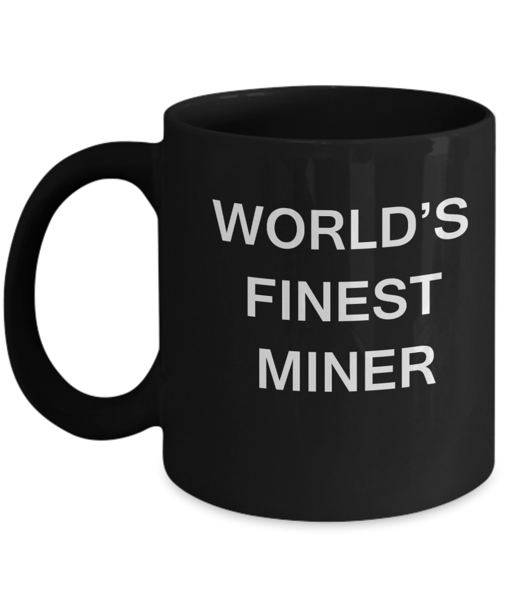 World's Finest Miner - Gifts For Miner - Porcelain Black coffee mugs 11 oz