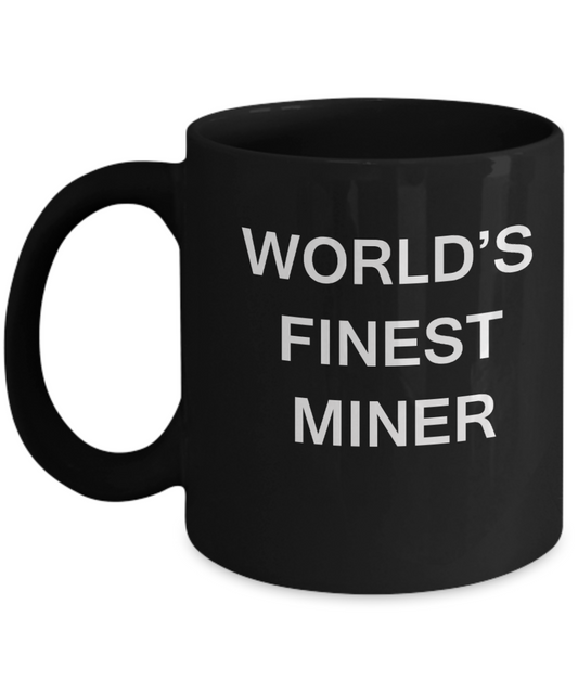 World's Finest Miner - Gifts For Miner - Porcelain Black coffee mugs 11 oz