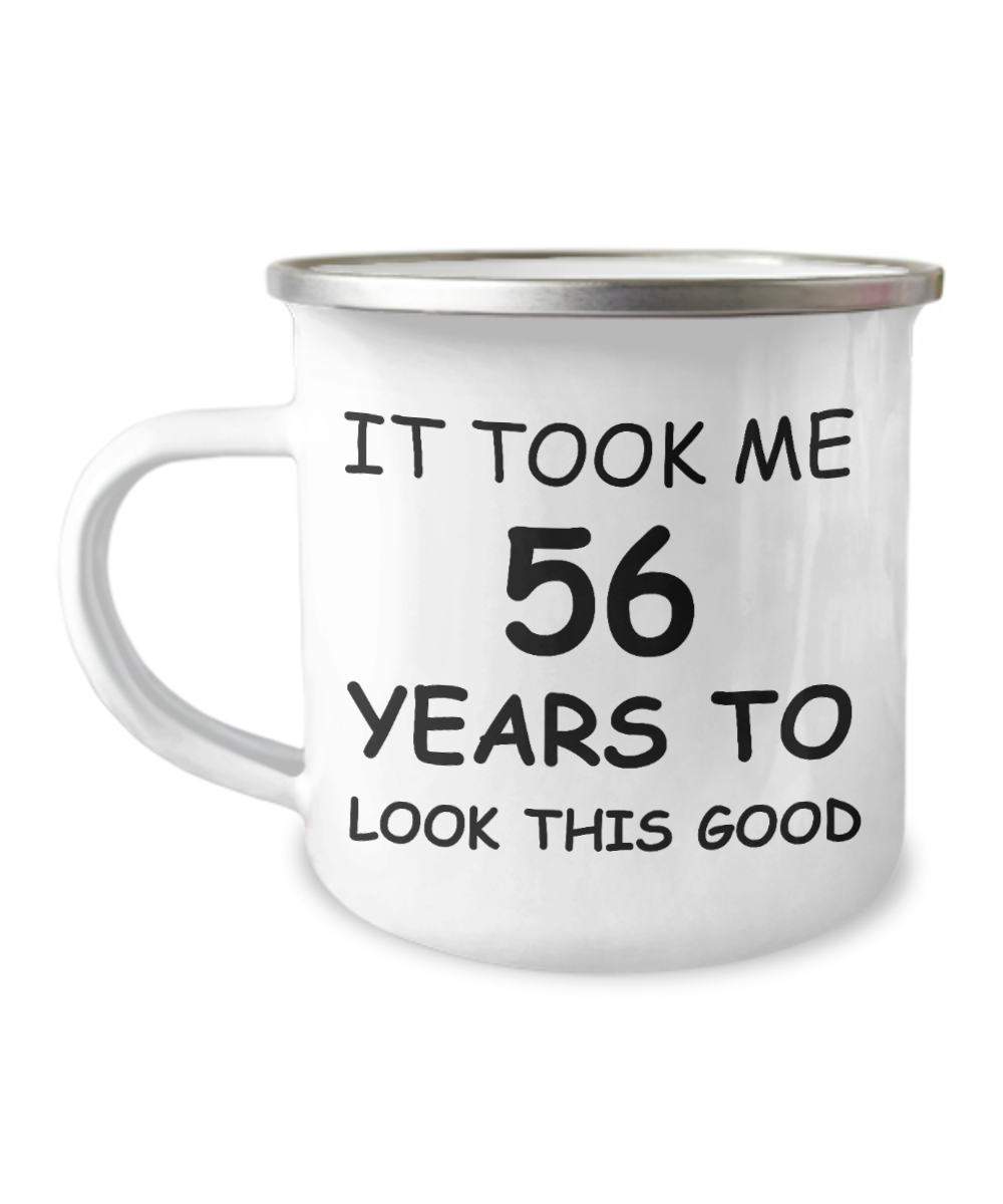 56th Birthday Gift Camper Coffee Mug, It Took Me 56 Years To Look This Good-12 Oz Stainless Steel Enamel Finish White Camper Coffee Mug