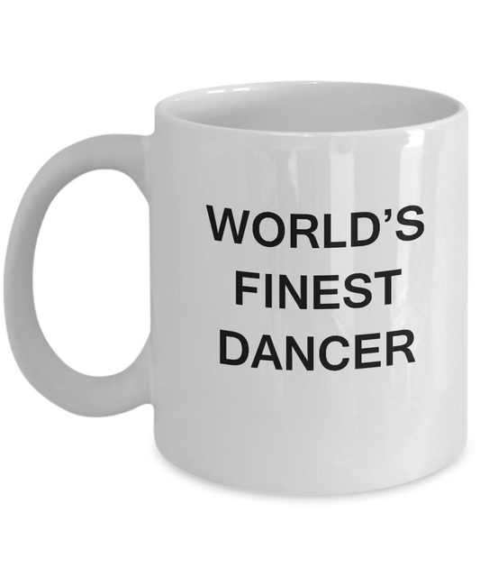 World's Finest Dancer Mugs - Funny Mugs - Porcelain White coffee mugs 11 oz