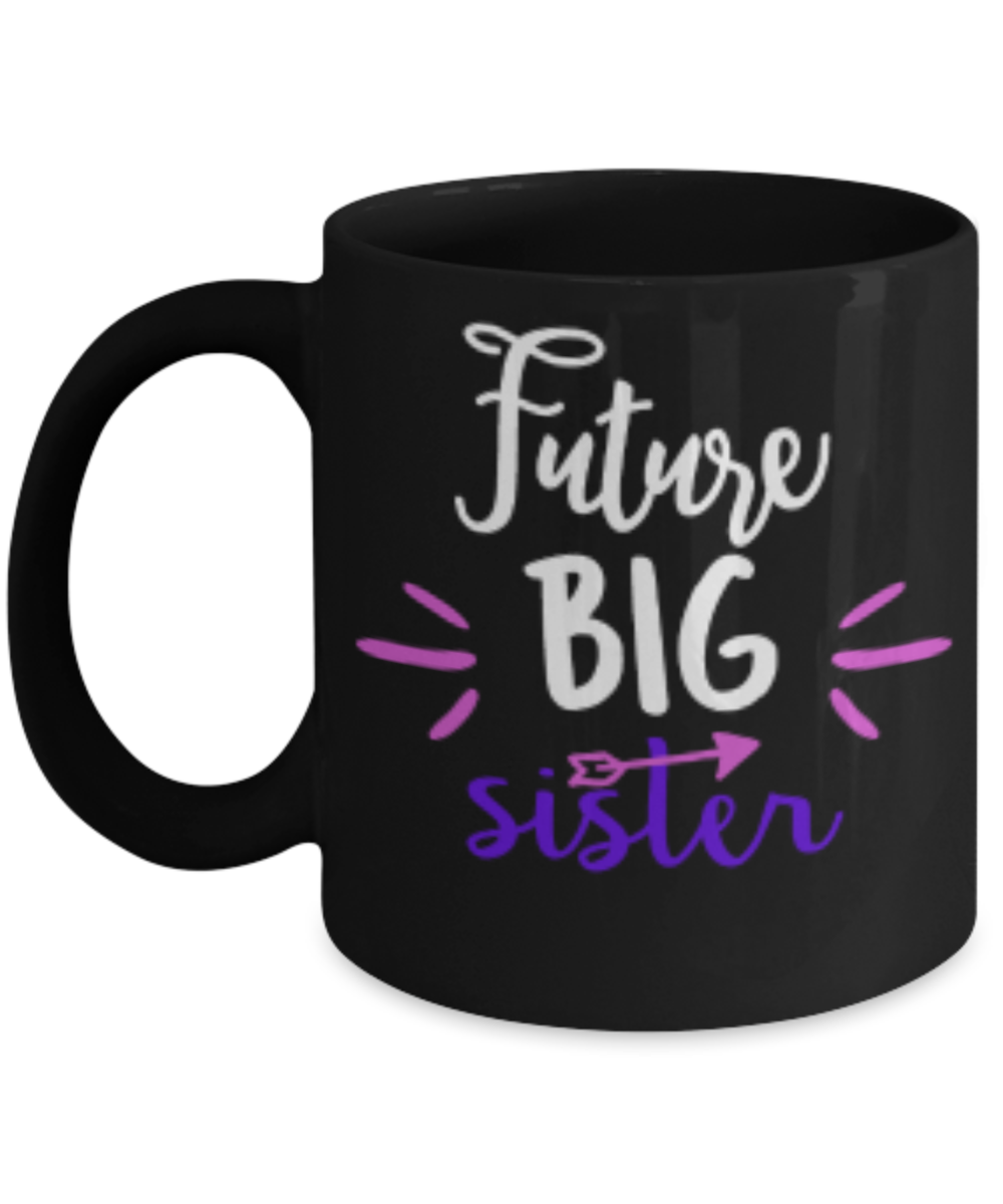 Future big sister Coffee Cup - Black Porcelain Coffee Cup,Premium 11 oz White coffee cup