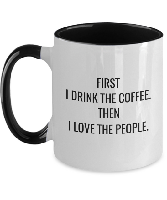 First I Drink the Coffee. Then I Love The People-Enneagram Gift,2 Tone Mug