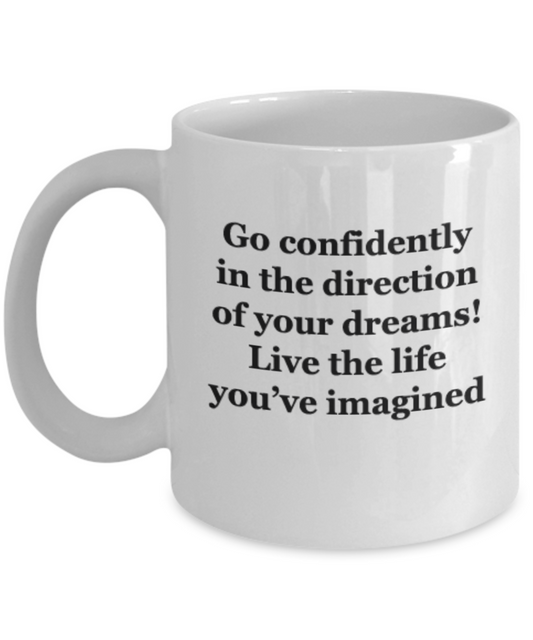 Go Confidently in the Direction of your Dreams! Live Life you've imagined Inspirational quotes Gift Items Friends 11 OZ Coffee Mugs Tea cups