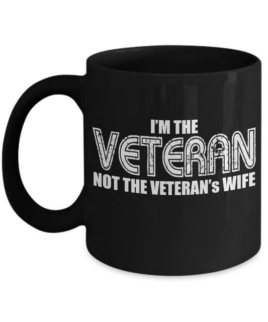 I'm the veteran Not the veteran's wife - Funny Black Porcelain Coffee Mug Cute Ceramic Cup 11 oz