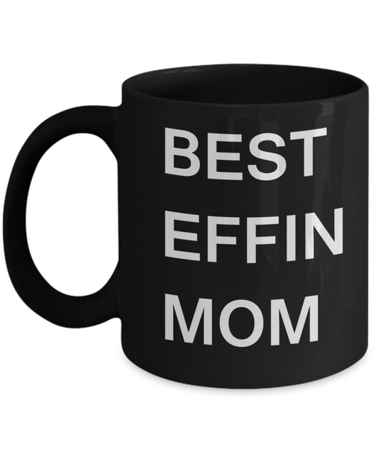 Unbiological mother gift - Best Effin Mom - Black Porcelain Coffee Cup,Premium 11 oz Funny Mugs Gifts Idea