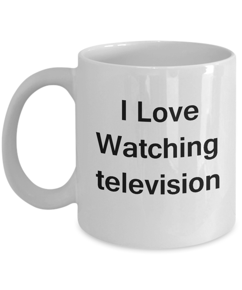 I Love Watching Television White Mugs - Funny Coffee Mugs White coffee mugs 11 oz