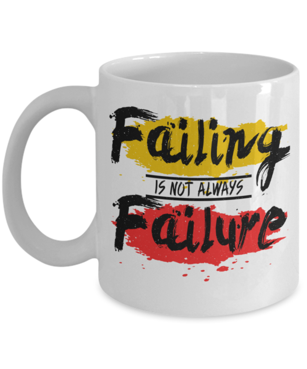 Failing is not always failure - Funny White Porcelain Coffee 11 oz
