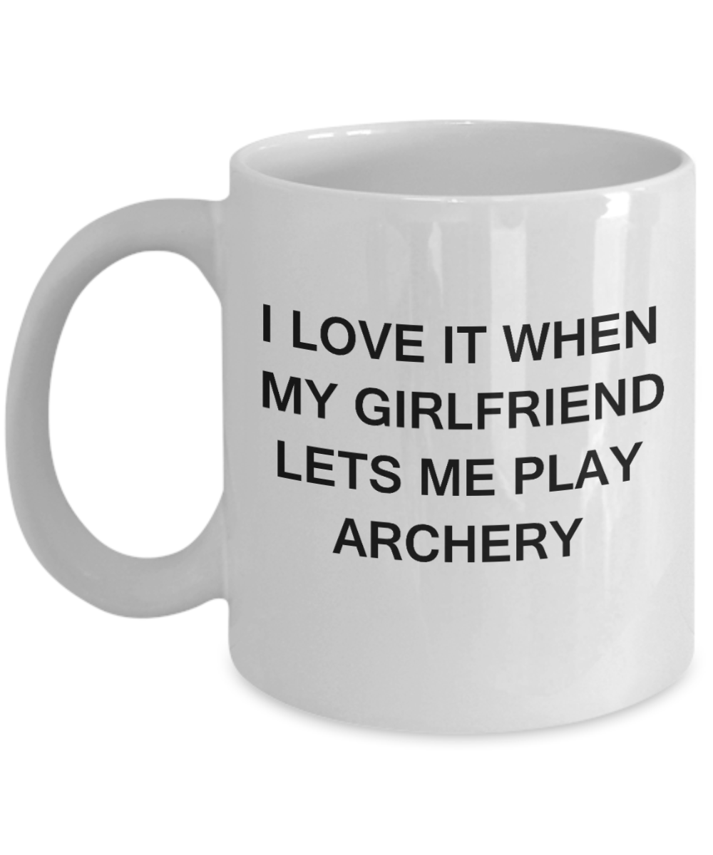 Archery Lovers,I Love It When My Girlfriend Lets me Play Archery-White Coffee Mugs 11 oz Cup