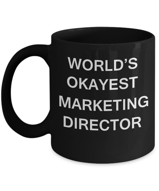 Marketing Director Gift - World's Okayest Marketing Director - Birthday Gifts Ceramic Cup Black, Funny Mugs Gift Ideas 11 Oz