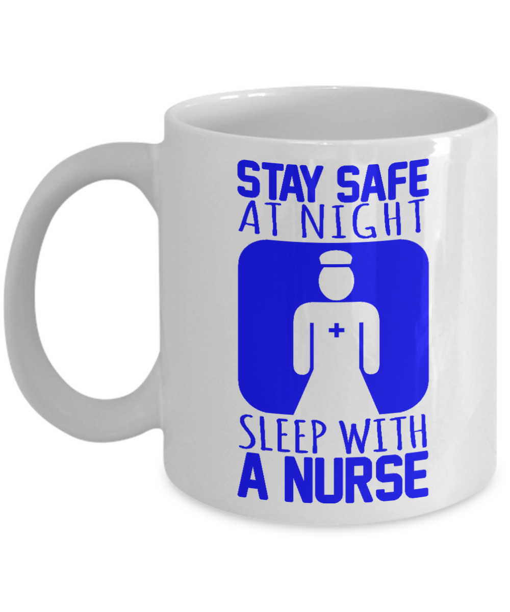Nurse Appreciation Coffee Mug, Stay Safe At Night Sleep With A Nurse-White Porcelain Coffee Mug 11 oz for Nurse,Nursing, husband,wife