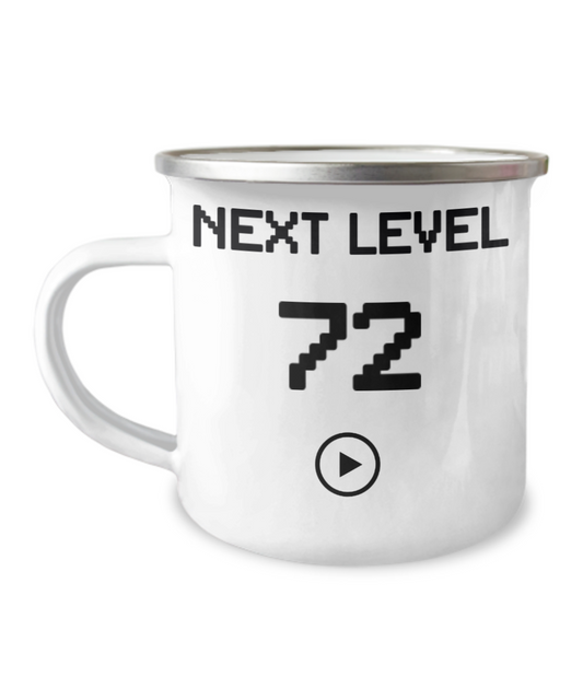 72nd Birthday Coffee Mug, Next Level 72, Gamer Coffee Mug, Birthday Mug- 12 Oz Stainless Steel Enamel Finish White Camper Coffee Mug