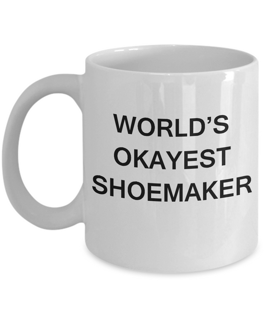 Funny Mug - World's Okayest Shoemaker - Porcelain White coffee mugs 11 oz