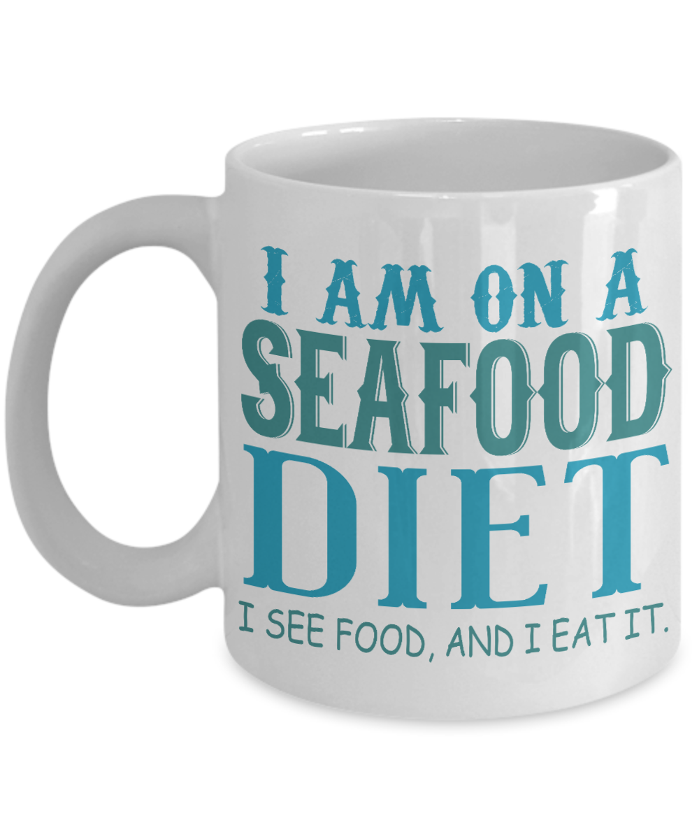 I Am On A Seafood Diet I See Food, And I Eat it- White Porcelain Coffee Mug 11 Oz Funny Quotes Coffee Mug