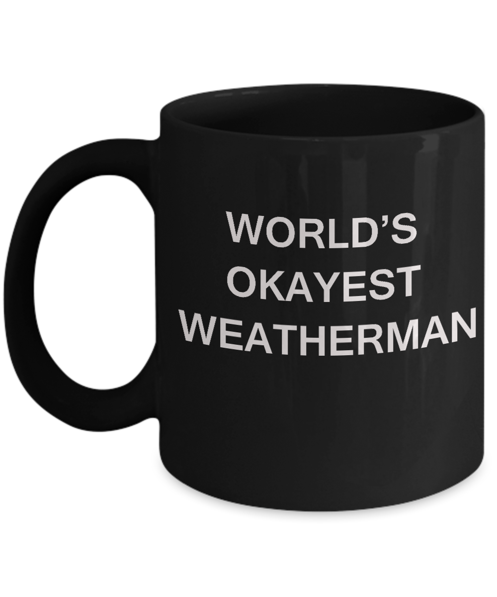 Funny Mug - World's Okayest Weatherman - Porcelain Black coffee mugs 11 oz