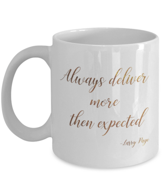 Positive mugs , Always deliver more than expected - White Coffee Mug Tea Cup 11 oz Gift