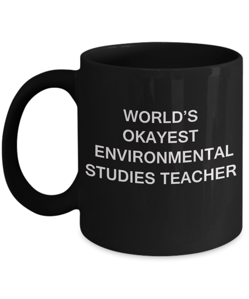 Gifts for cooperating teacher - World's Okayest Environmental Studies Teacher - Porcelain Black Funny Coffee Mug & Gifts for Teachers 11 OZ - Funny Gifts Ideas