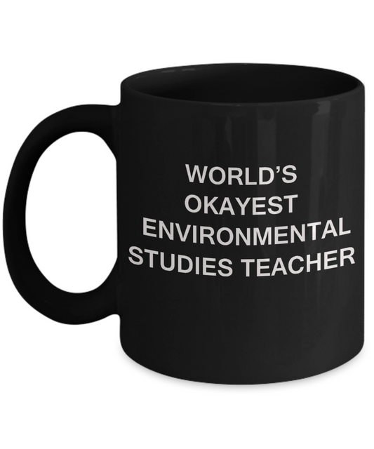 Gifts for cooperating teacher - World's Okayest Environmental Studies Teacher - Porcelain Black Funny Coffee Mug & Gifts for Teachers 11 OZ - Funny Gifts Ideas