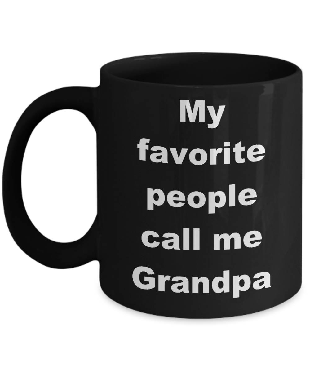 Grandpa coffee mug rustic - My favorite people call me Grandpa - Black Porcelain Coffee Cup,Premium 11 oz Funny Mugs Black coffee cup Gifts Ideas