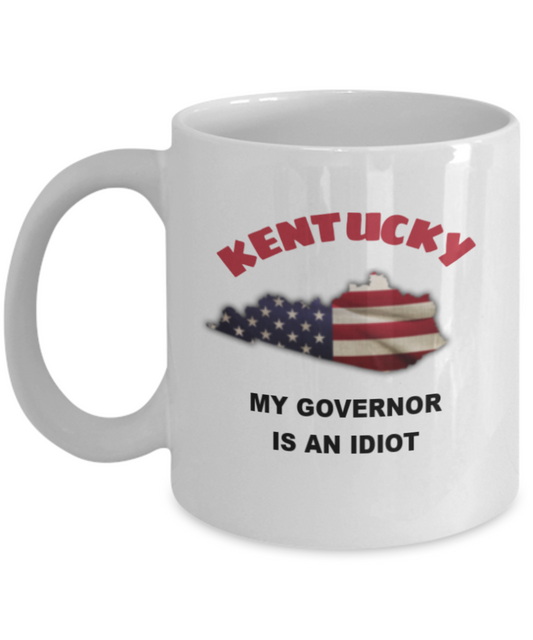 kentucky My GOVERNOR Is An IDIOT Funny Political Coffee Mug,My Governor is an Idiot,My Governor Is A Liar, Not My Governor Mug 11oz