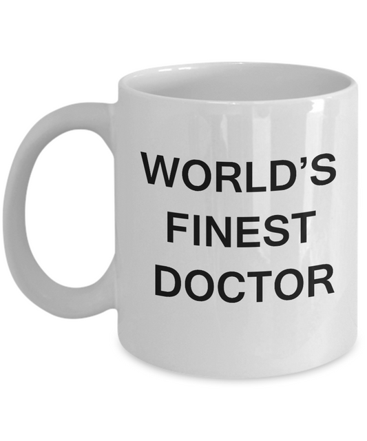 World's Finest Doctor Mugs - Funny Mugs - Porcelain White coffee mugs 11 oz