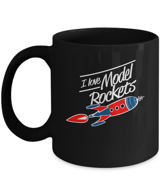 I love model rockets Black coffee mugs Rocket lovers - 11 OZ Black coffee mugs and tea cups Gift Ideas Rocket science Models