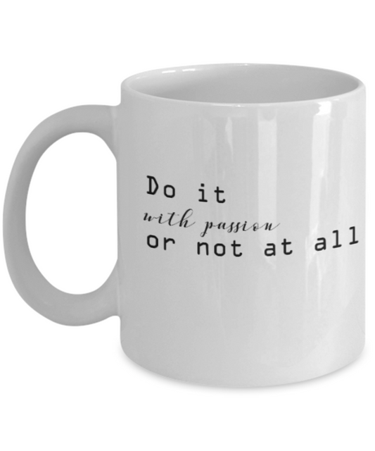 Positive mugs for women , Do it with passion - White Coffee Mug Tea Cup 11 oz Gift