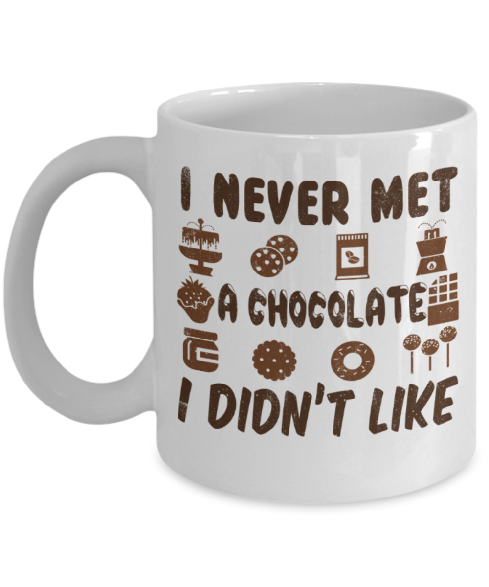 Chocolate Lovers Mugs, I never met a chocolate I didn't like - Funny White Porcelain Coffee 11 oz