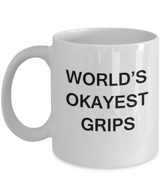 Funny Mug - World's Okayest Grips - Porcelain White coffee mugs 11 oz