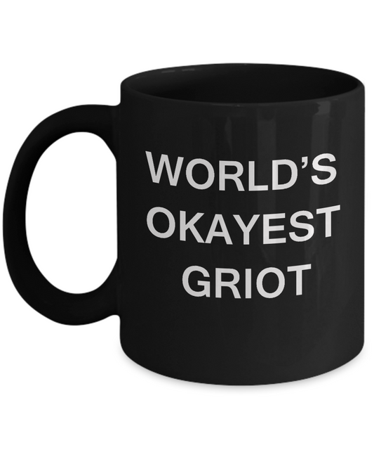 Funny Mug - World's Okayest Griot - Porcelain Black coffee mugs 11 oz