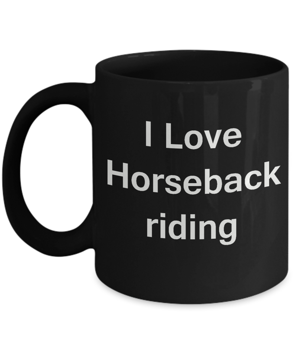 I Love Horseback Riding coffee black mug - Porcelain Black coffee mugs 11 oz