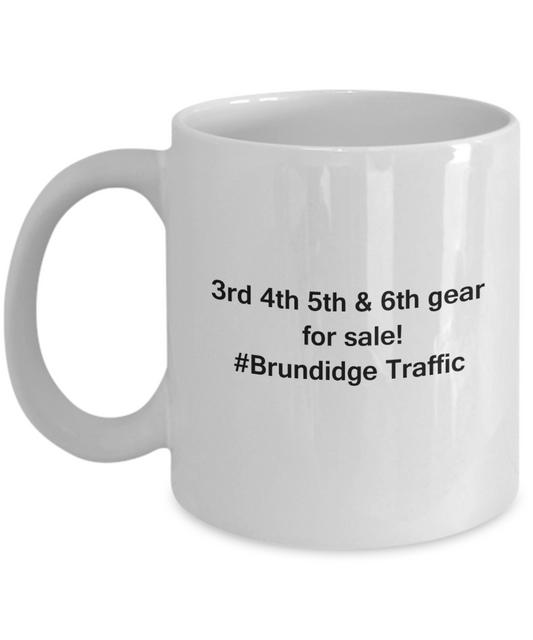 3rd 4th 5th & 6th Gear for Sale! Brundidge Traffic White coffee mugs for Car lovers & drivers 11 oz