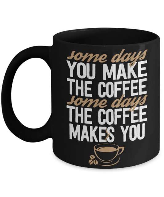 Coffee Lovers Mugs , Coffee makes you - Black Coffee Mug Porcelain Tea Cup 11 oz - Great Gift