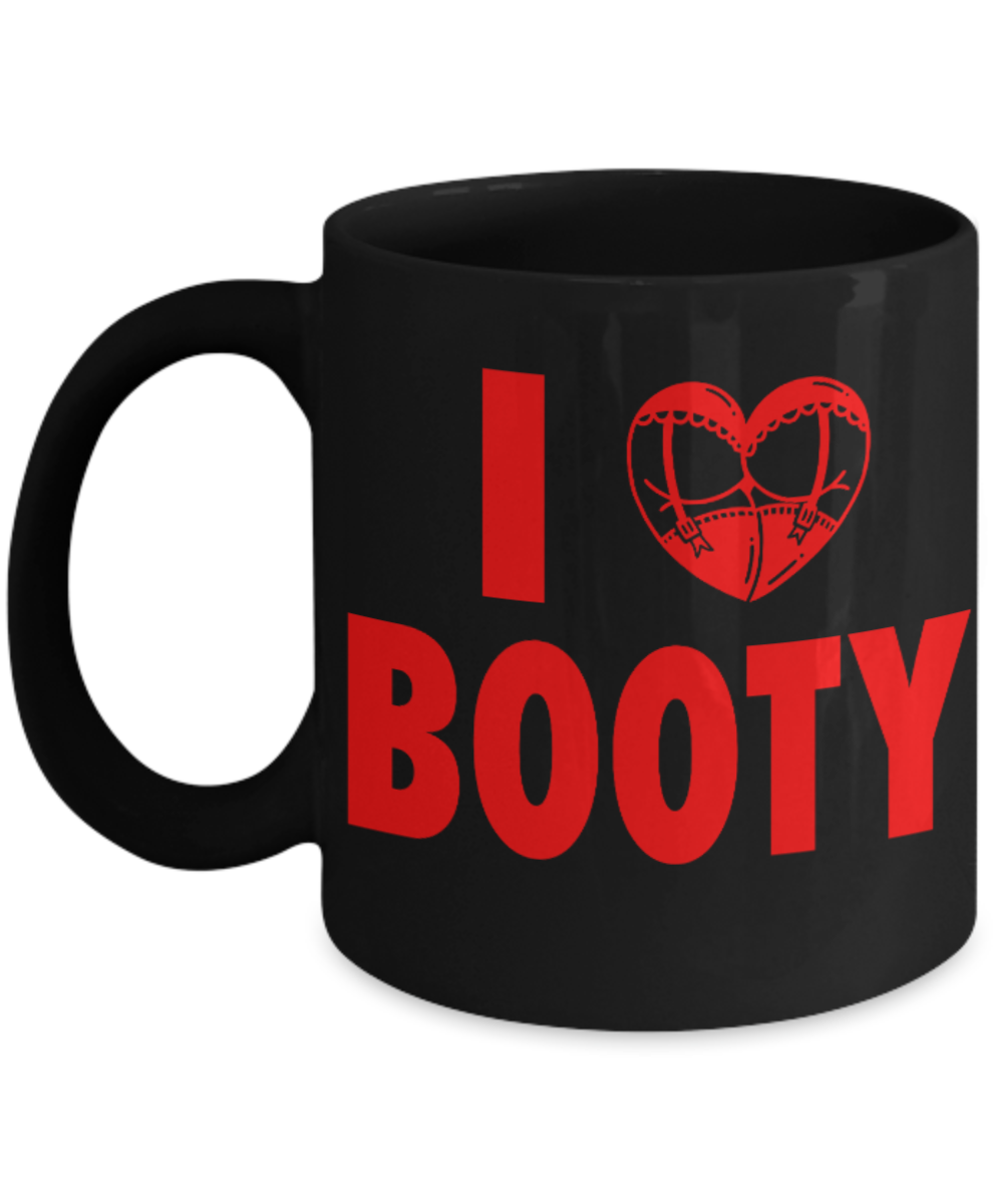 Fitness Lovers mugs , I Love Booty - Black Coffee Mug Porcelain Tea Cup 11 oz - Great Gift