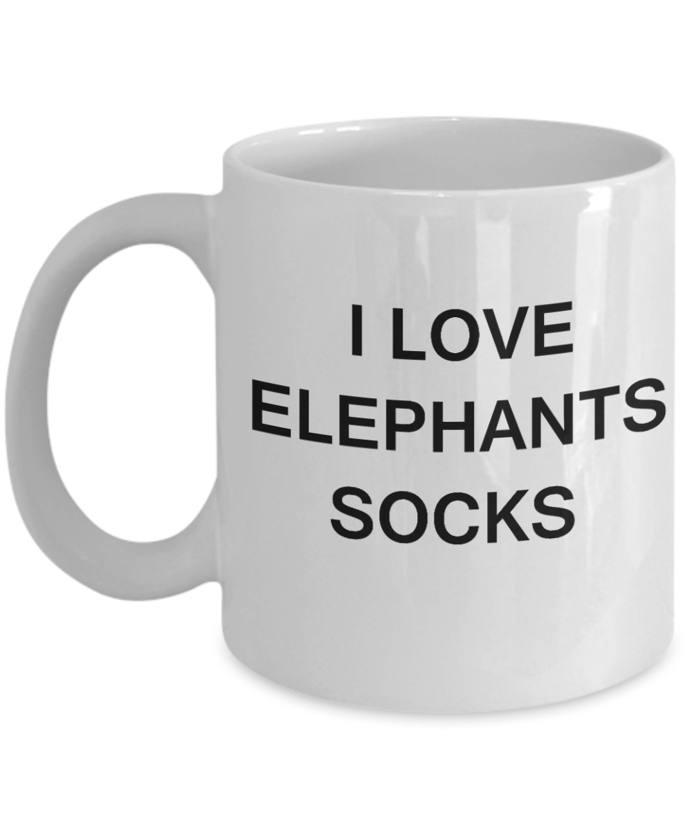I Love Elephants Socks Elephant Lovers - Porcelain White Funny Coffee Mug & Gift 11 OZ