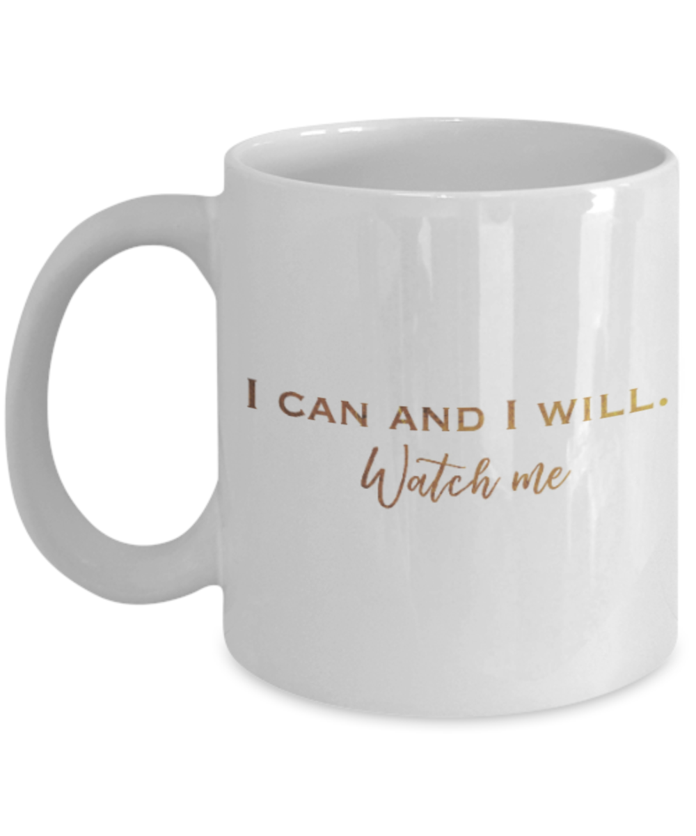 Positive mugs , I can and I will watch me - White Coffee Mug Tea Cup 11 oz Gift