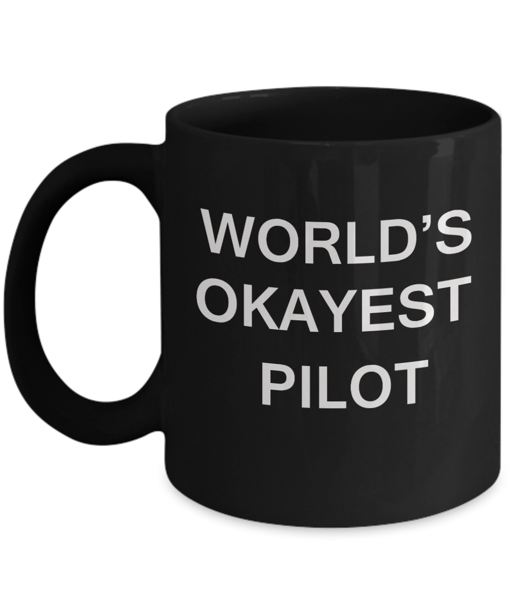 World's Okayest Pilot - Porcelain Black Funny Coffee Mug & Coffee Cup Gifts 11 OZ - Funny Inspirational and sarcasm, Gifts Ideas