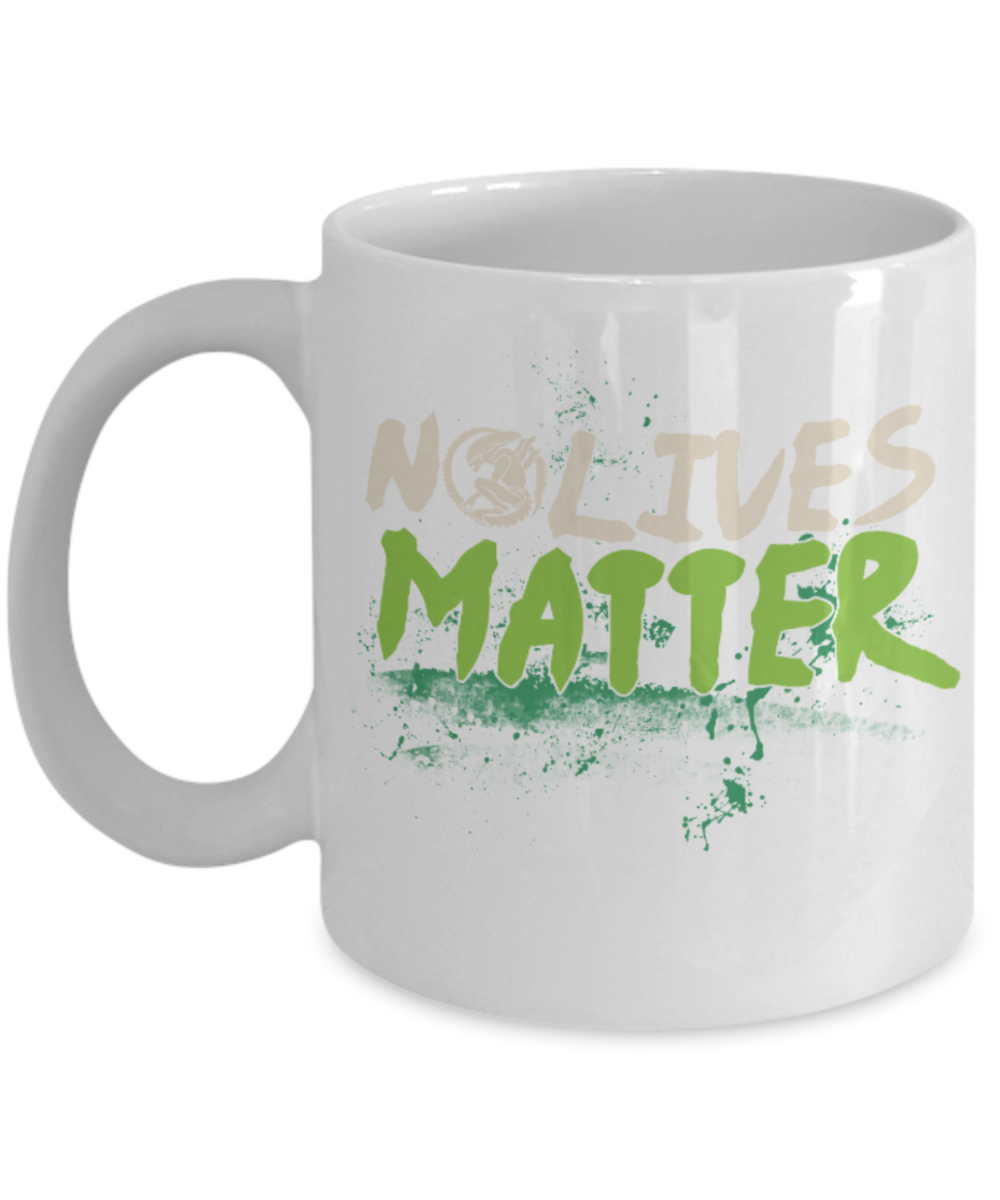 No lives Matter - White Coffee Mug Porcelain Tea Cup 11 oz - Great Gift