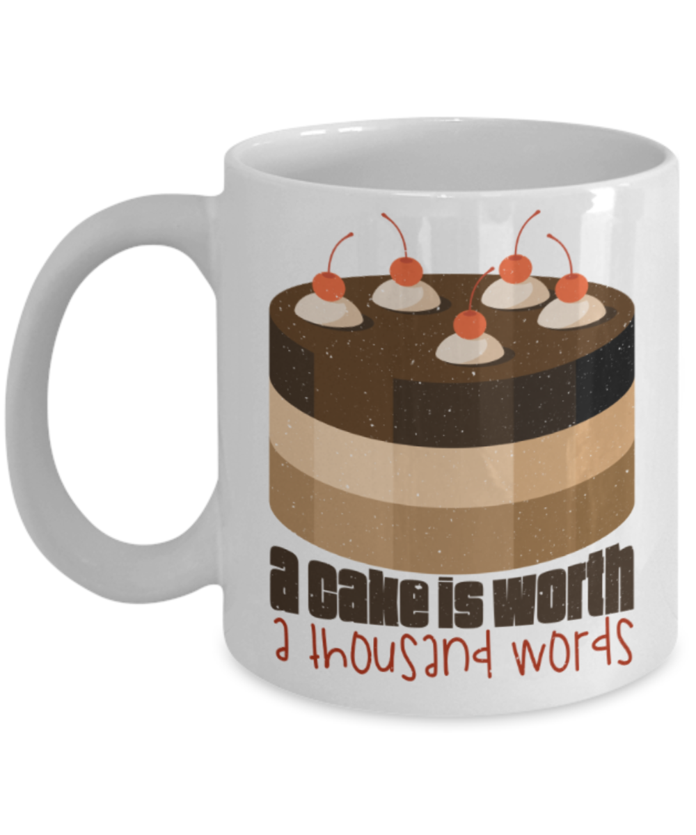 Cake lovers Mugs, A cake is worth a thousand words - Funny White Porcelain Coffee 11 oz