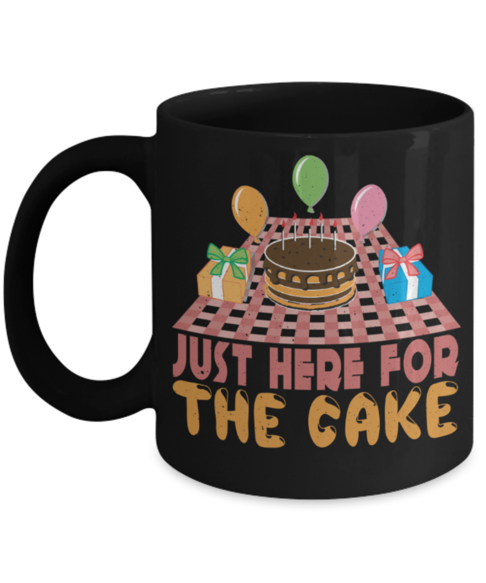 Cake Lovers Mugs, Just here for the cake - Funny Black Porcelain Coffee 11 oz
