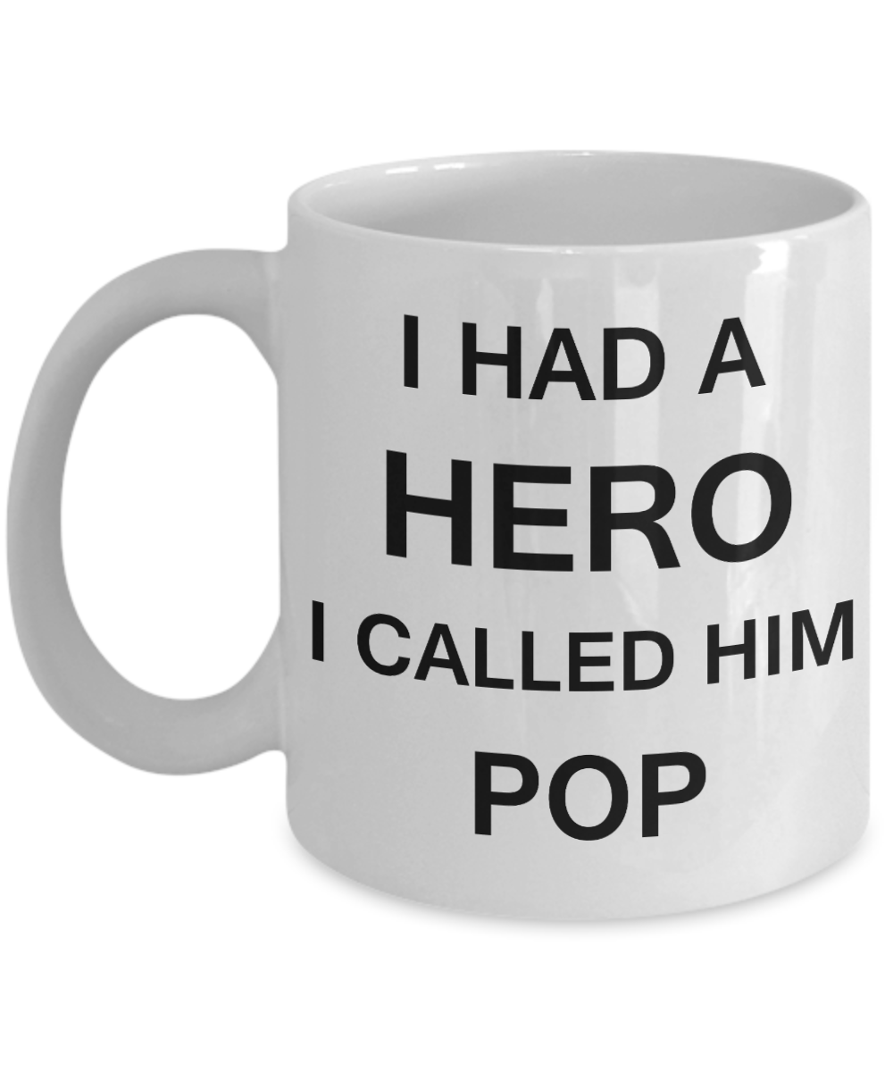 Sympathy gifts for loss of father - I Had a Hero I called him Pop - White Porcelain Coffee Cup,Premium 11 oz Funny Mugs White coffee cup Gifts Ideas