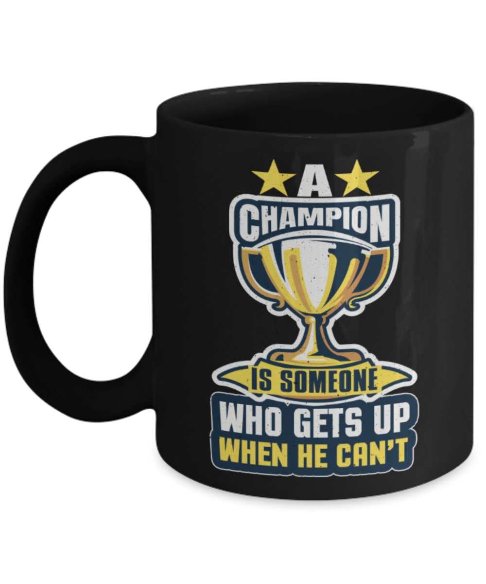 Success Lovers Mugs, A champion is someone who gets up when he can't - Funny Black Porcelain Coffee 11 oz
