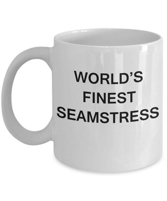 World's Finest Seamstress - Porcelain White Funny Coffee Mug 11 OZ Funny Mugs