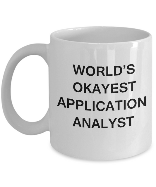 Funny Mug - World's Okayest Application analyst - Porcelain White coffee mugs 11 oz