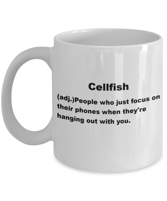 Cellfish People who focus on their phones while with you - White Porcelain Coffee 11 oz
