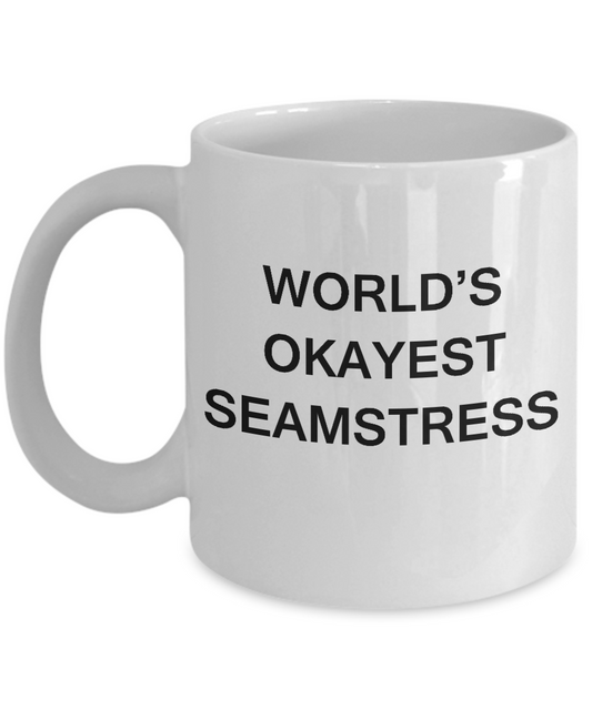 Funny Mug - World's Okayest Seamstress - Porcelain White coffee mugs 11 oz