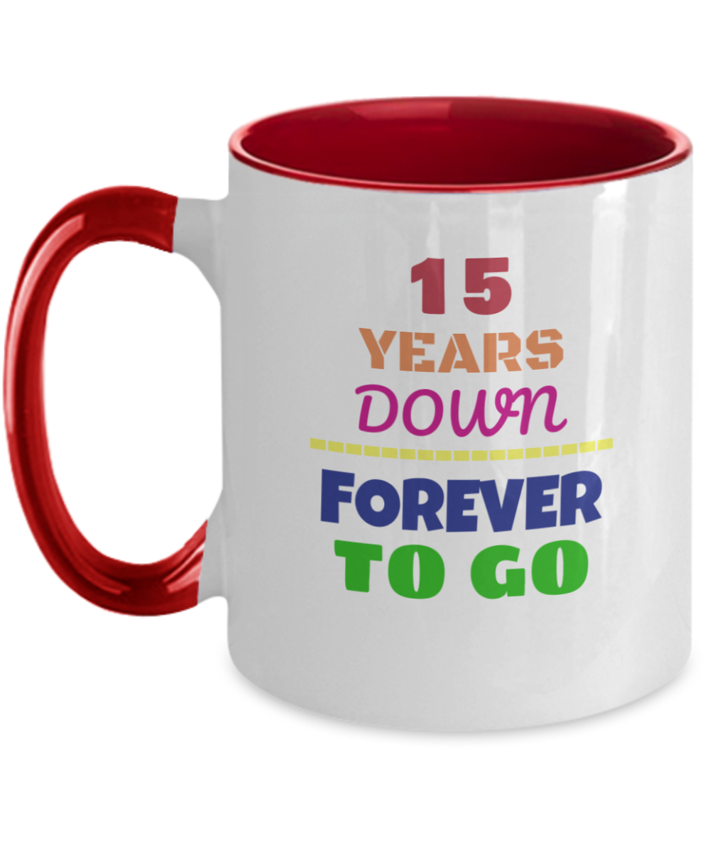 15TH ANNIVERSARY Wedding Celebration Coffee Mug - 15 Years Down Forever to Go Wedding Anniversary - Funny Mugs Gift Ideas Two Tone 11 Oz