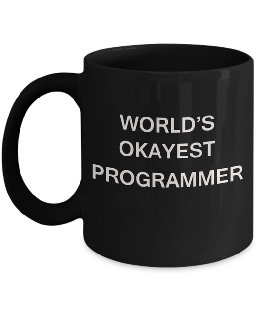 World's Okayest Programmer - Black Porcelain Coffee Cup,Premium 11 oz Funny Mugs Black coffee cup Gifts Ideas