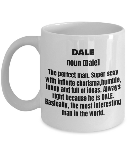 Dale First Name Adult Definition - Funny White Porcelain Coffee Mug Cute Ceramic Cup 11 oz
