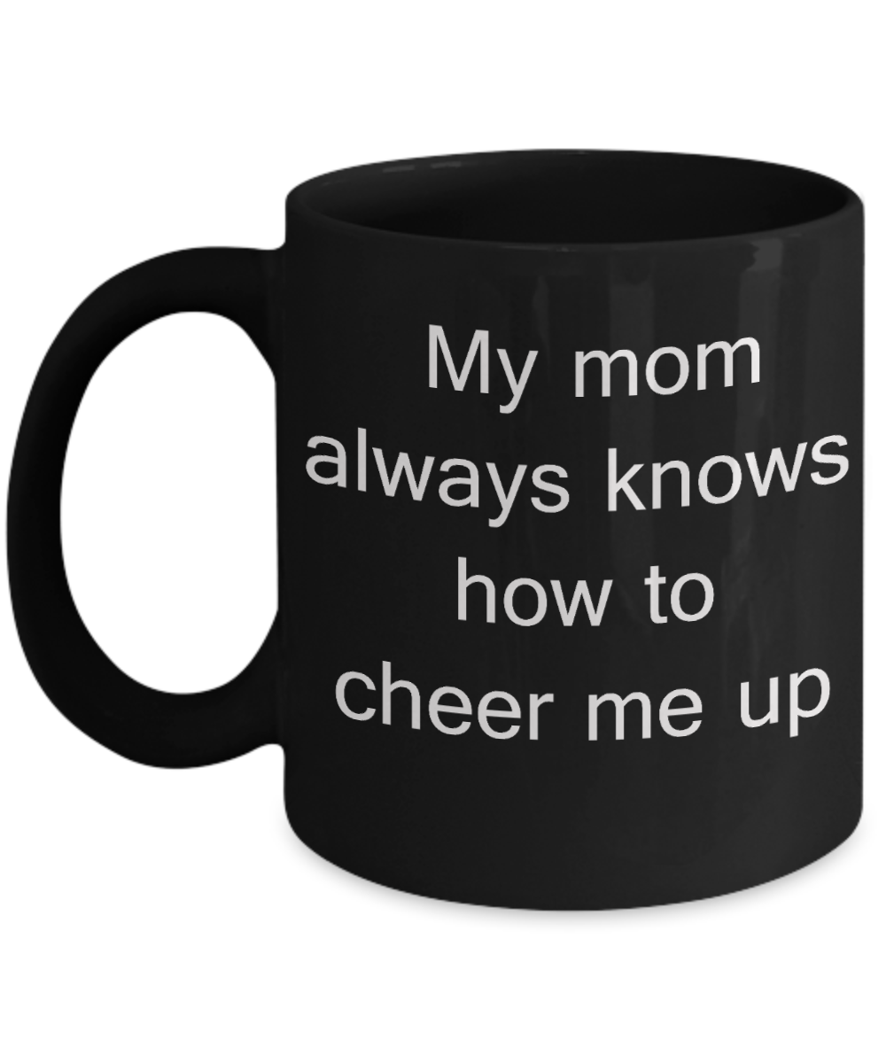 Aussie mom coffee mug, Kids's Gift - My mom always knows how to cheer me up - Black Porcelain Coffee Cup,Premium 11 oz Funny Mugs Black coffee cup Gifts Ideas